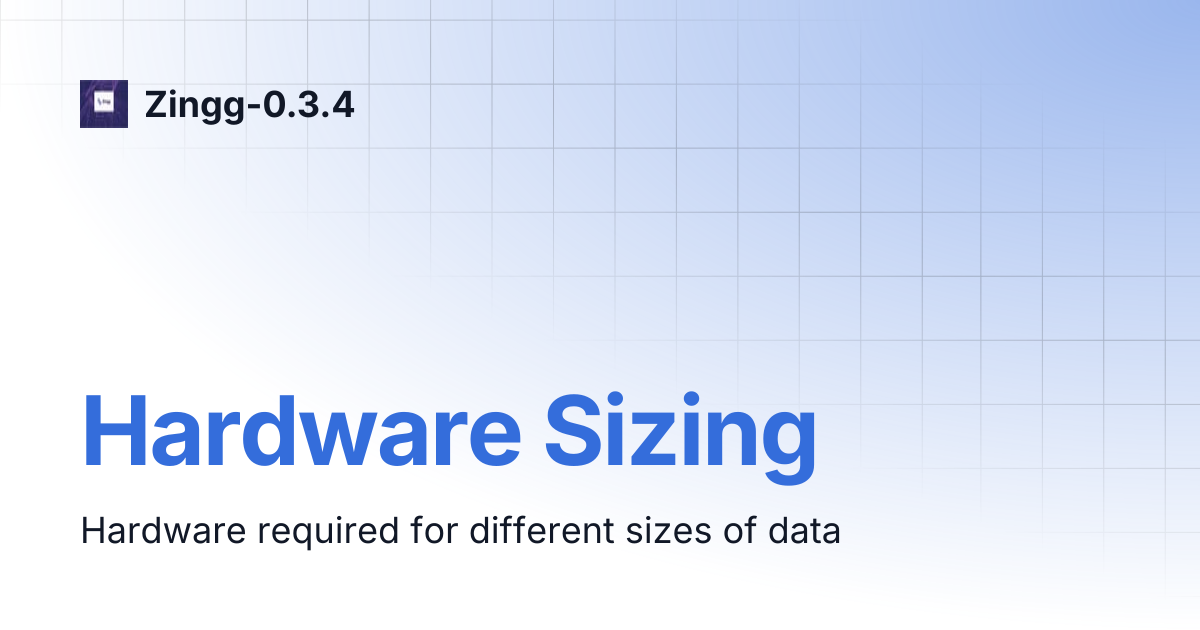 Hardware Sizing | Zingg-0.3.4