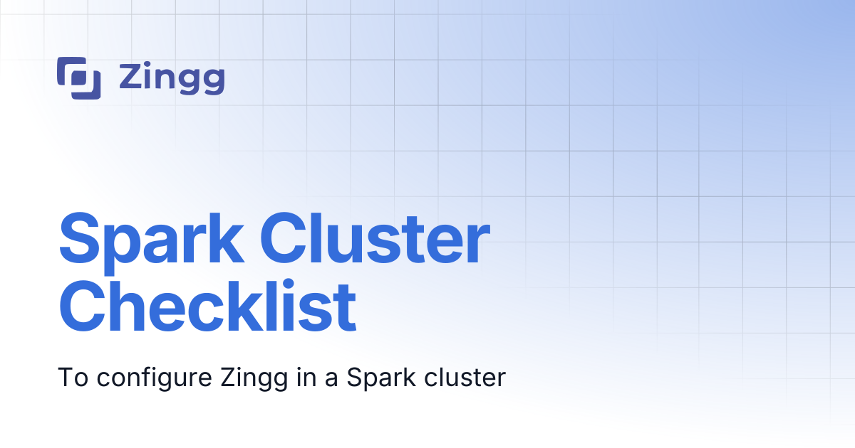 Spark Cluster Checklist | Zingg-0.5.0