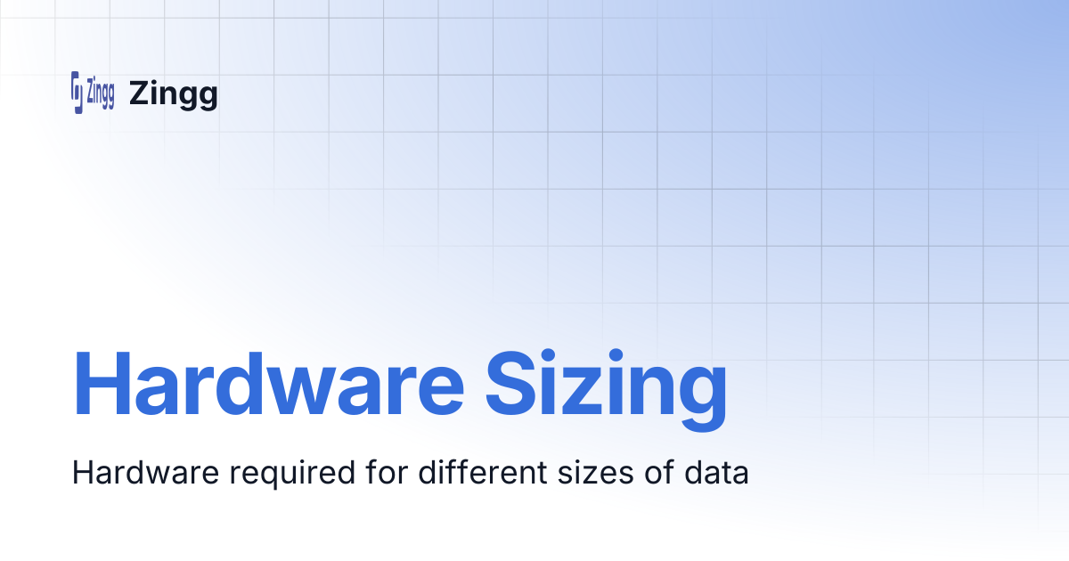 Hardware Sizing | Zingg